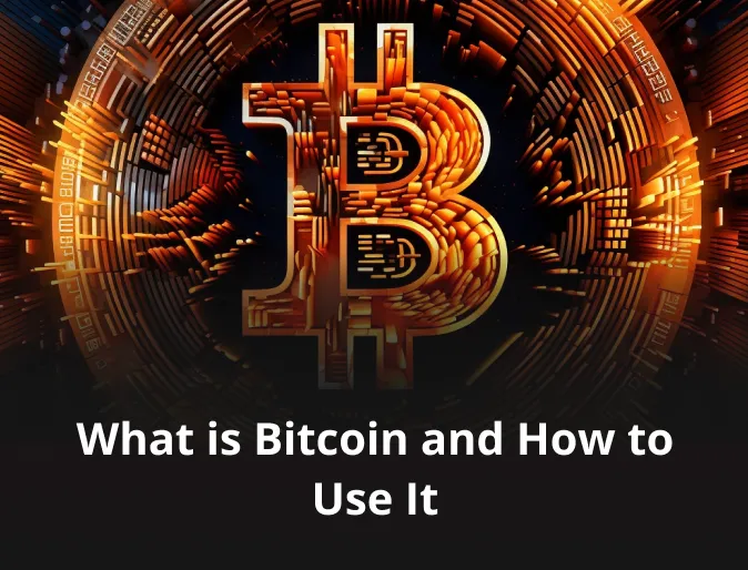 What is Bitcoin and How to Use It